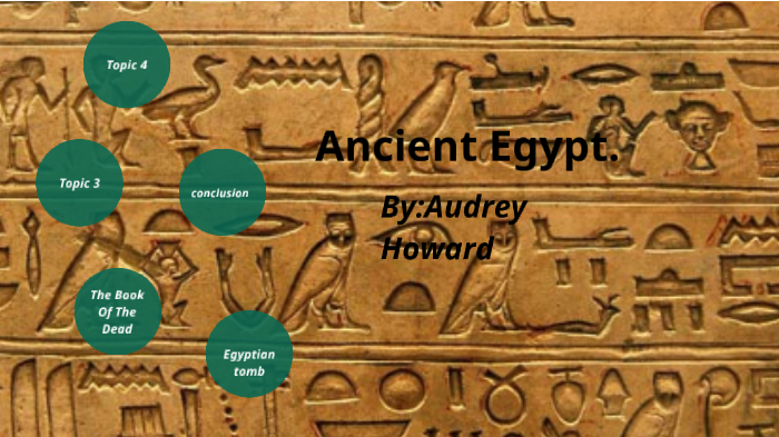Ancient Egypt by audrey Howard on Prezi