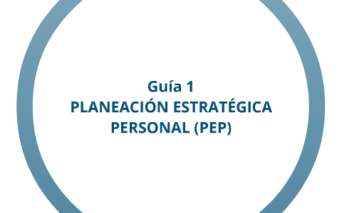Guia 1 PLANEACIÓN ESTRATÉGICA PERSONAL (PEP) , Guia 2 COMPETENCIAS DEL ...