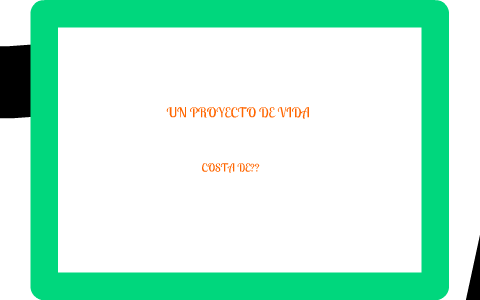 MI PROYECTO DE VIDA by kelly pineda on Prezi