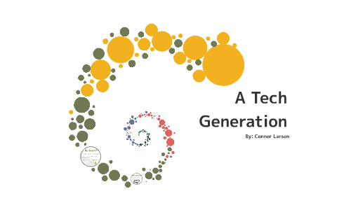 A Tech Generation by Connor Larson on Prezi