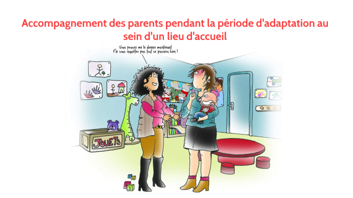 L'accompagnement des parents pendant la période d'adaptation au sein d