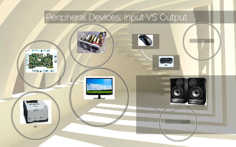 Peripheral Devices: Input VS Output by Mario Cartil on Prezi