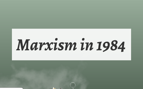 1984 marxism essay