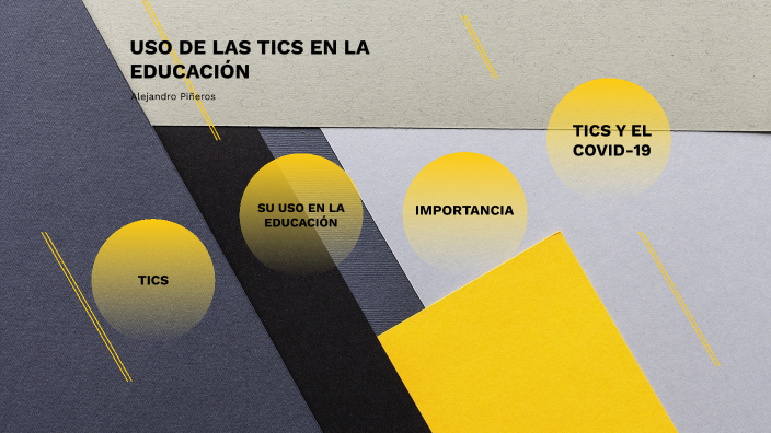 Uso de las TICS en la educación by Alejandro Piñeros on Prezi