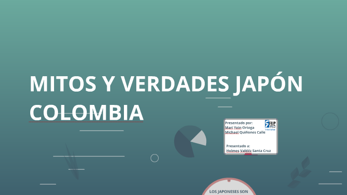 MITOS Y VERDADES JAPÓN COLOMBIA by michae quiñones calle on Prezi