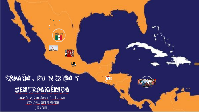 Español en México y Centroamérica by Róisín O'Hara on Prezi