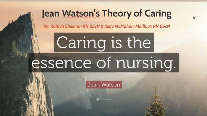 Jean Watson's Theory Of Caring By Kaitlyn Sheehan On Prezi