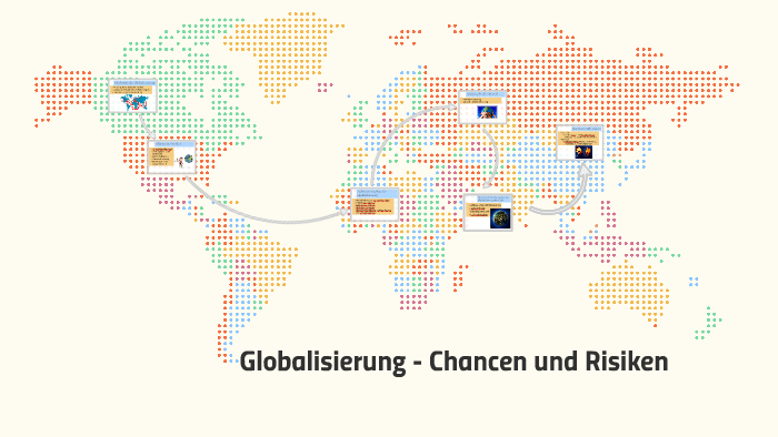 Chancen Und Risiken Der Globalisierung Globalisierung - Chancen und Risiken by Melanie Jambrich on Prezi