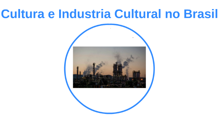 Cultura e Industria Cultural no Brasil by Italo Vinicius on Prezi