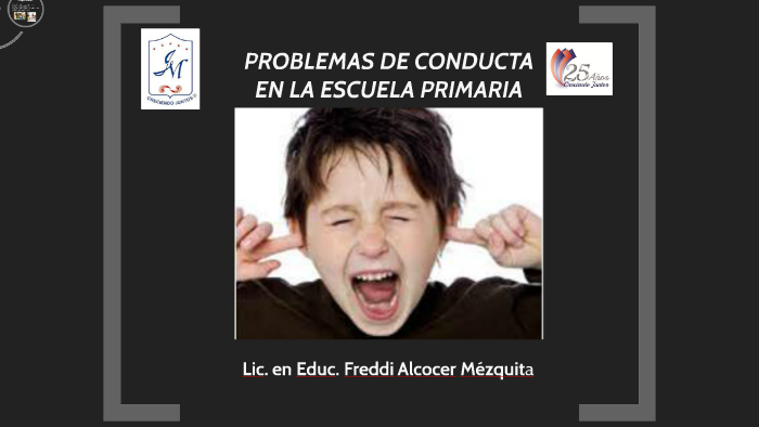 PROBLEMAS DE CONDUCTA EN LA ESCUELA PRIMARIA by freddi alcocer on Prezi