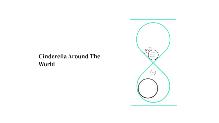 Cinderella Around The World by Emily Reeves on Prezi