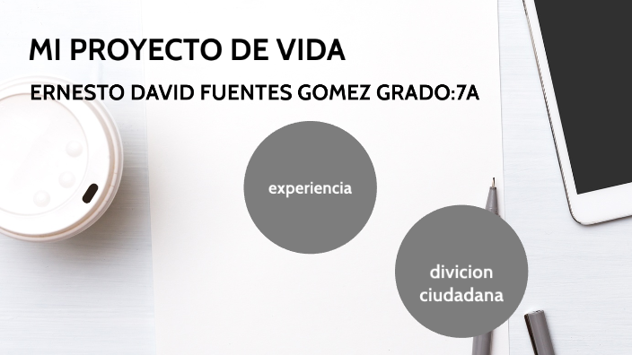 MI PROYECTO DE VIDA by Ernesto fuentes on Prezi