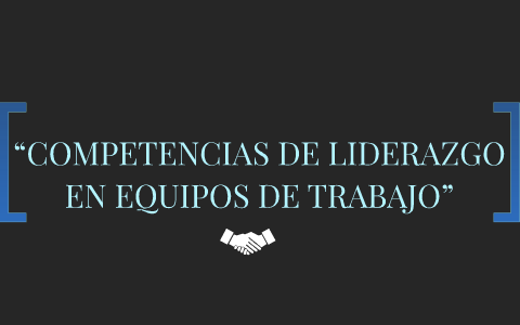 “COMPETENCIAS DE LIDERAZGO EN EQUIPOS DE TRABAJO” by ANGEL DELGADO BELTRAN