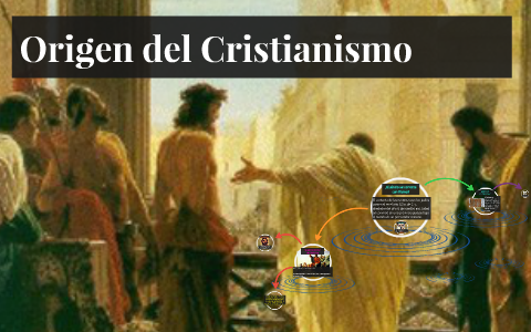 Origen del Cristianismo by Caro S. Arriagada on Prezi