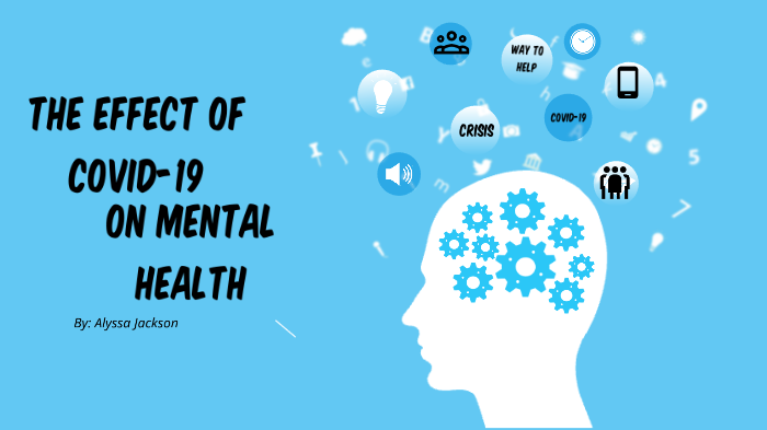 The Effect of COVID-19 on Mental Health by Alyssa Jackson on Prezi