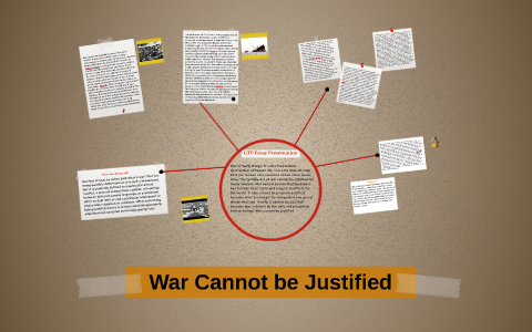 War Cannot be Justified by on Prezi