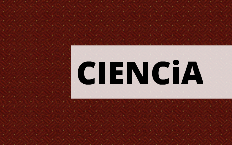 Somos CIENCiA by Irena Ochoa on Prezi