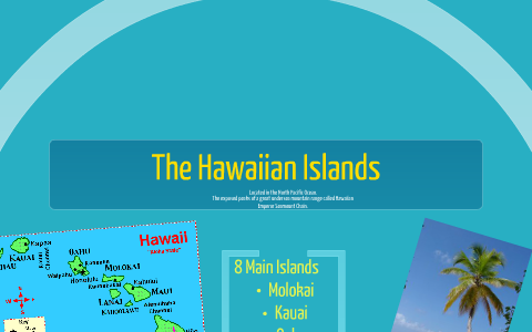 The Hawaiian Islands by Elaina Cox on Prezi