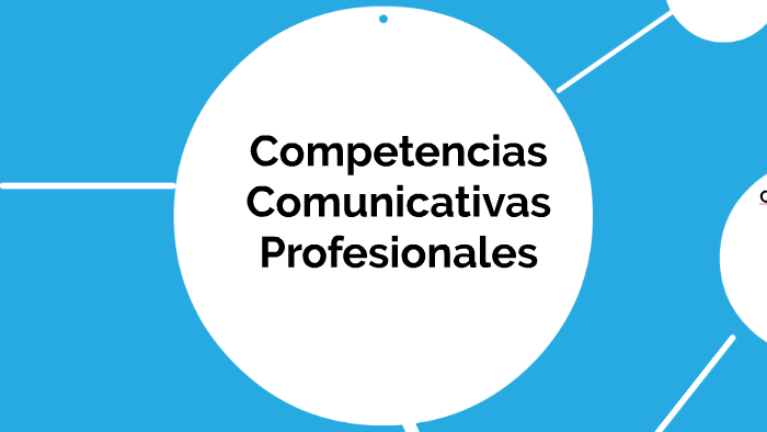 Competencias Comunicativas Profesionales by Andrea Perello Andrea on Prezi
