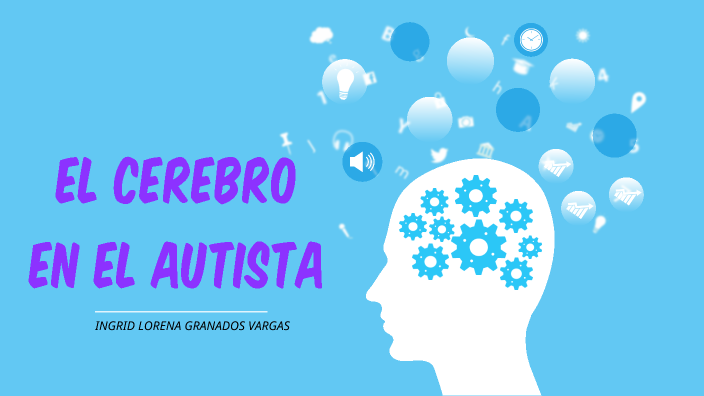 CEREBRO EN EL AUTISTA by ingrid lorena granados vargas on Prezi