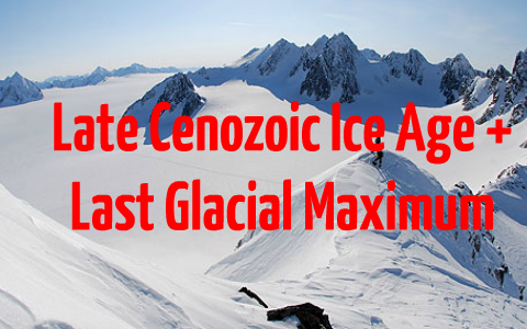 Late Cenozoic Ice Age +Wisconsin Glaciation by Devon Douglas