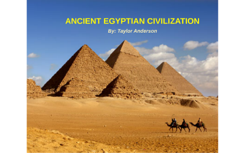 ANCIENT EGYPTIAN CIVILIZATION by Taylor Anderson