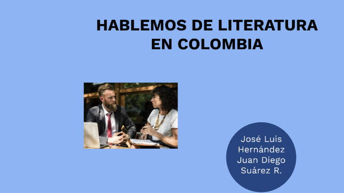 Hablemos de Literatura by juan diego suárez rincón on Prezi