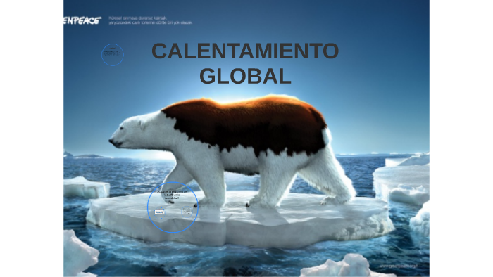 CALENTAMIENTO GLOBAL by Andrea Ortega on Prezi