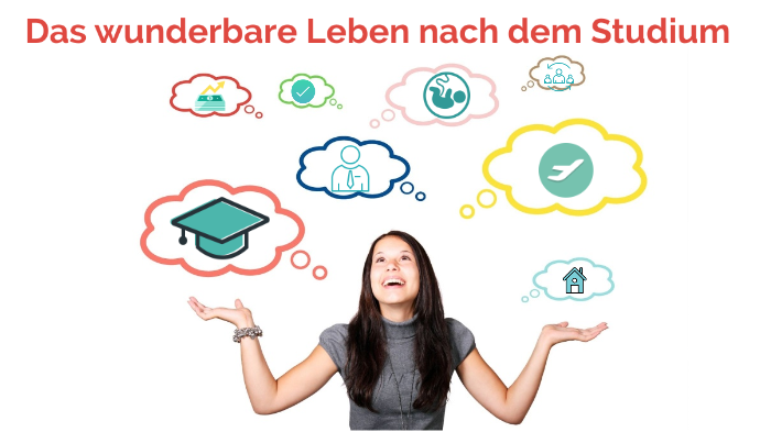 Das Wunderbare Leben Nach Dem Studium By Luisa H On Prezi