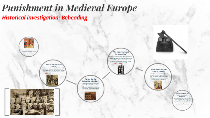 Punishment in Medieval Europe by Caitlin Wilson on Prezi