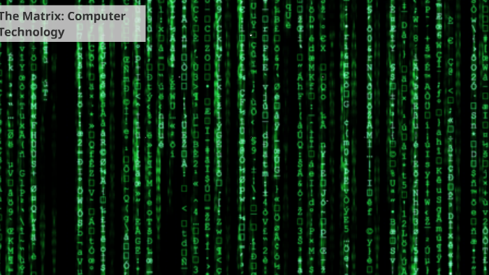 The Matrix: Computer Technology by Ziying Feng on Prezi