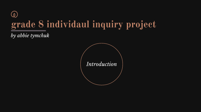 Grade 8 individual inquiry project by abbie tymchuk on Prezi