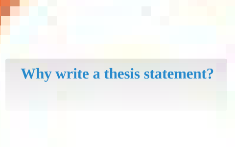 Writing a Thesis Statement by Laura Schreder on Prezi