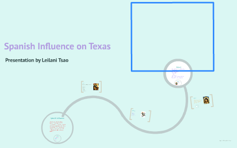 Spanish Influence on Texas by Leilani Tsao on Prezi