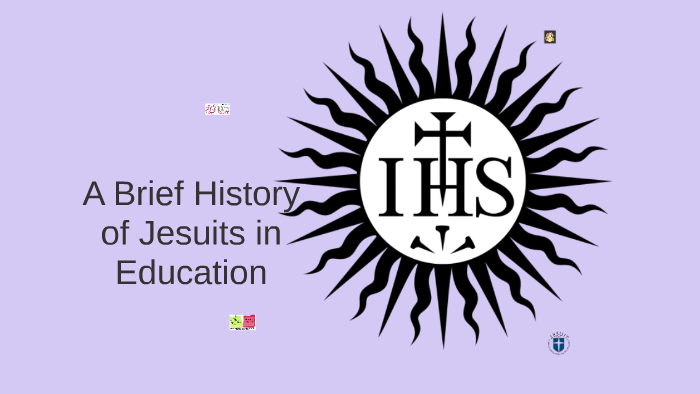 A Brief History of Jesuits in Education by Mark Batik on Prezi