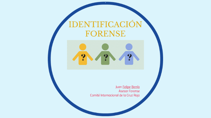 IDENTIFICACIÓN FORENSE 1 By Juan Berrio On Prezi