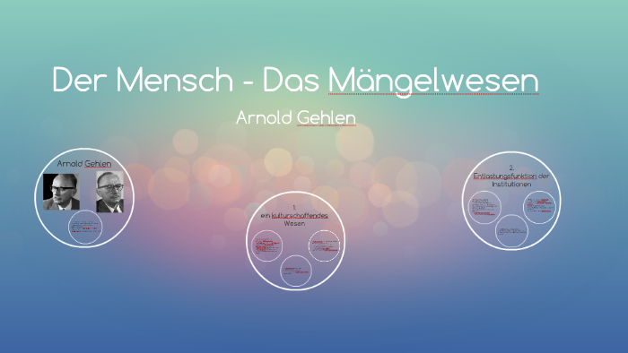 Der Mensch Ein Mängelwesen Der Mensch - Das Mängelwesen by Anna Seelmann-Eggebert on Prezi