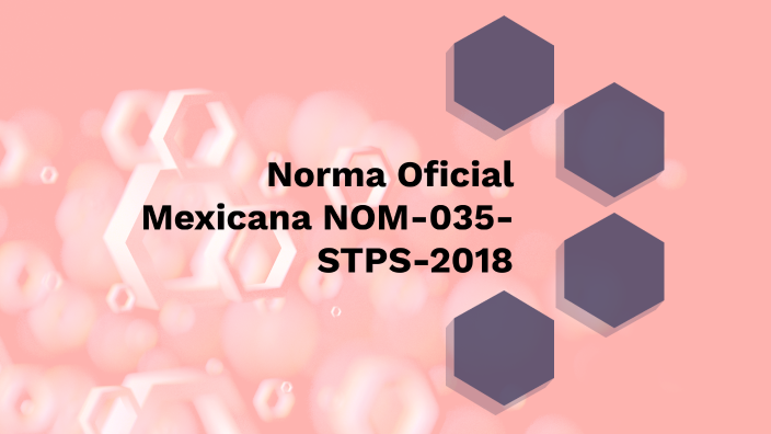 Norma Oficial Mexicana NOM-035-STPS-2018 By Alexandra Pablo On Prezi