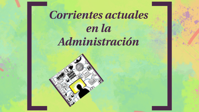 Corrientes Actuales En La Administración By Asdasdas Sdasdasdas On Prezi