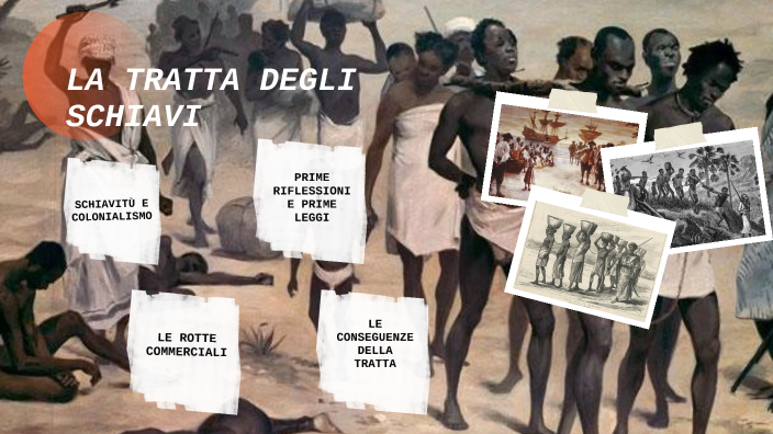La tratta degli schiavi by GIUSEPPE BONO on Prezi