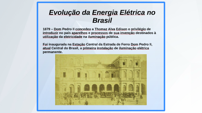 Evolução da Energia Elétrica no Brasil by Maria Emilia Bellafronte on Prezi