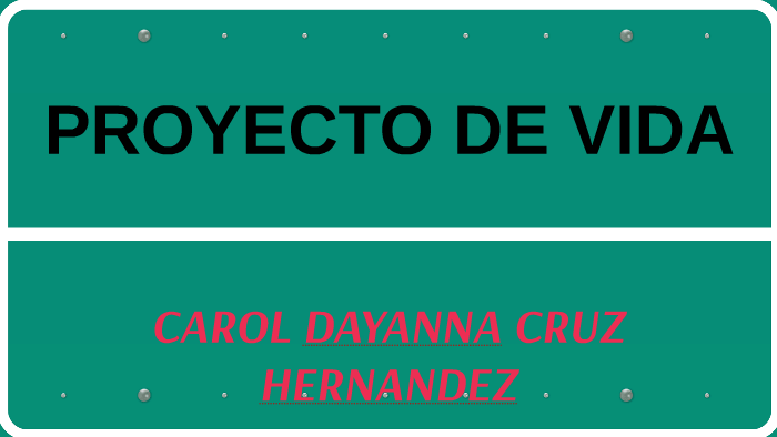 proyecto de vida by carol dayanna cruz hernandez on Prezi