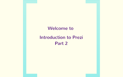 Introduction to Prezi Part 2 by Carlene Reeves on Prezi