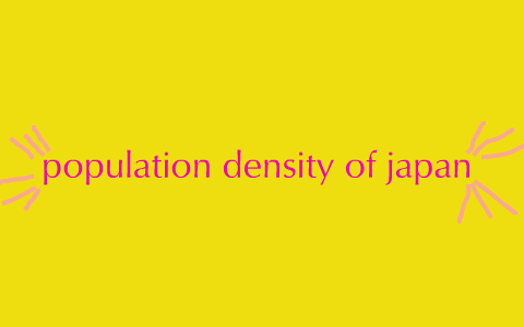 population density of japan by adam greer on Prezi