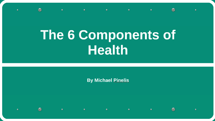 the-6-components-of-health-by-mike-goldman-on-prezi