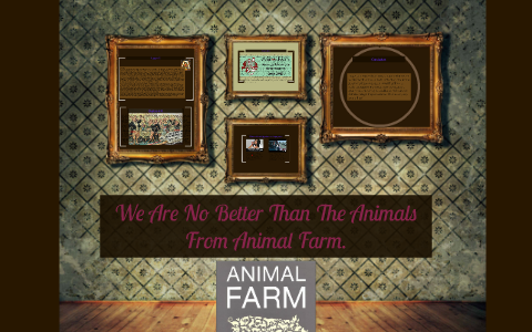 We Are No Better Than The Animals From Animal Farm by Trinity Zody