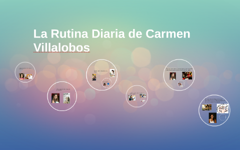 La Rutina Diaria De Carmen Villalobos By Anahi Hernandez On Prezi