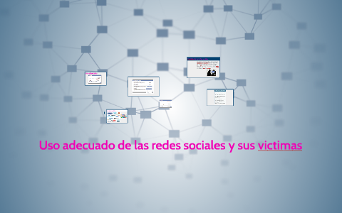 Uso adecuado de las redes sociales y sus victimas by Mayra Marin on Prezi