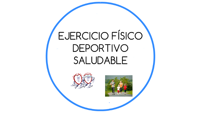 EJERCICIO FÍSICO SALUDABLE by Inma Martinez on Prezi
