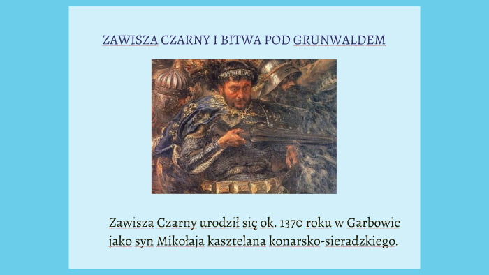 ZAWISZA CZARNY I BITWA POD GRUNWALDEM By Tadeusz Kondraciuk On Prezi